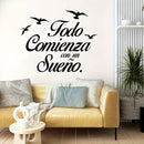 Pegatina de vinilo autoadhesiva 'Todo Comienza Con Un Sueño' - Calcomanía con frase motivadora en español para habitación, sala de estar u oficina - Estilo contemporáneo, diseño gráfico, acabado semimate, desmontable