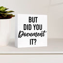 1pc Clásico Negro Madera Oficina Señal "Pero ¿Lo Documentaste?" - Decoración de Escritorio Humorística, Montaje de Mesa, Material de Madera Dura, No Se Necesita Electricidad, Accesorio para Estantes de Oficina en Casa, 12.7x12.7 cm