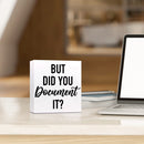 1pc Clásico Negro Madera Oficina Señal "Pero ¿Lo Documentaste?" - Decoración de Escritorio Humorística, Montaje de Mesa, Material de Madera Dura, No Se Necesita Electricidad, Accesorio para Estantes de Oficina en Casa, 12.7x12.7 cm